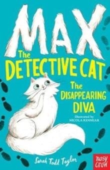 MAX THE DETECTIVE CAT: THE DISAPPEARING DIVA | 9781788000352 | SARAH TODD TAYLOR