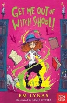 GET ME OUT OF WITCH SCHOOL! | 9781788000383 | EM LYNAS