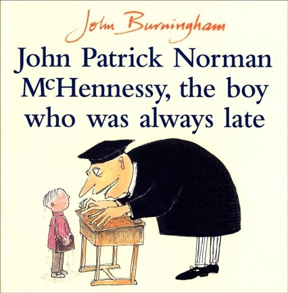 JOHN PATRICK NORMAN MCHENNESSY : THE BOY WHO WAS ALWAYS LATE | 9780099752004 | JOHN BURNINGHAM