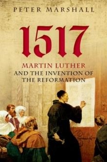 1517: MARTIN LUTHER | 9780199682010 | PETER MARSHALL