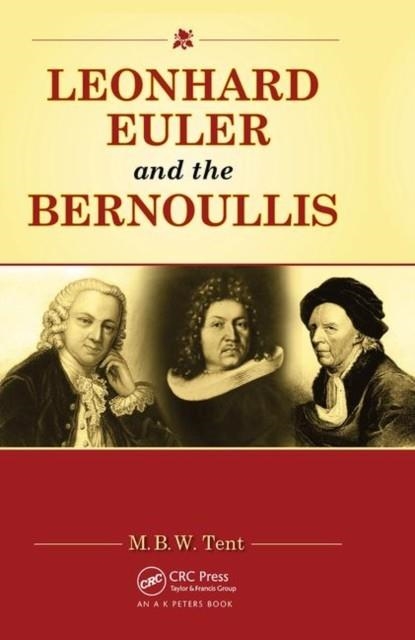 LEONHARD EULER AND THE BERNOULLIS | 9781568814643 | M.B.W. TENT