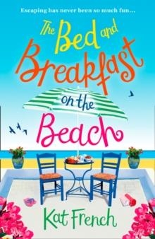 THE BED AND BREAKFAST ON THE BEACH : A FEEL-GOOD, FUNNY READ ABOUT BEST FRIENDS AND TAKING CHANCES! | 9780008236755 | KAT FRENCH