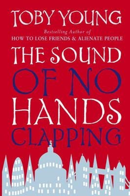 SOUND OF NO HANDS CLAPPING, THE | 9780349118512 | TOBY YOUNG