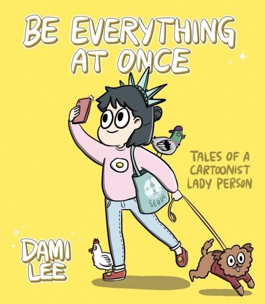 BE EVERYTHING AT ONCE | 9781452167657 | DAMI LEE