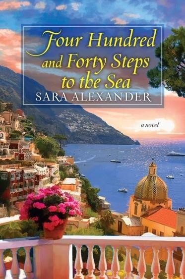 FOUR HUNDRED AND FORTY STEPS TO THE SEA | 9781496715487 | SARA ALEXANDER