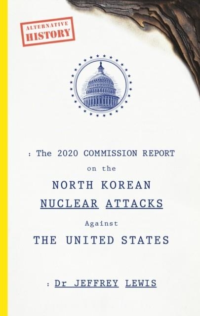 2020 COMMISSION REPORT ON THE NORTH KOREAN ATTACKS | 9780753553169 | DR JEFFREY LEWIS