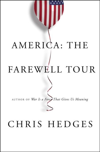 AMERICA: THE FAREWELL TOUR | 9781501152672 | CHRIS HEDGES