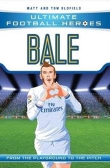 BALE- ULTIMATE FOOTBALL HEROES | 9781786068019 | MATT OLDFIELD/TOM OLDFIELD