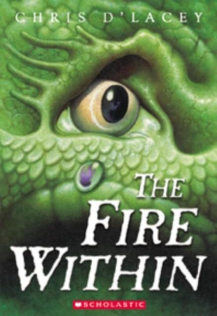LAST DRAGON CHRONICLES 1: THE FIRE WITHIN   | 9780439672443 | CHRIS D'LACEY