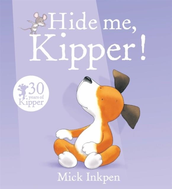 HIDE ME, KIPPER | 9781444929775 | MICK INKPEN