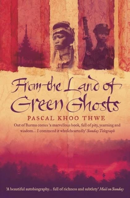 FROM THE LAND OF GREEN GHOSTS : A BURMESE ODYSSEY | 9780007116829 | PASCAL KHOO THWE