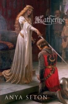 KATHERINE: THE CLASSIC HISTORICAL ROMANCE | 9780340839881 | ANYA SETON