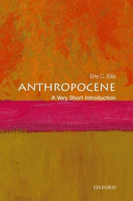 ANTHROPOCENE VERY SHORT INTRODUCTION | 9780198792987 | ERLE C. ELLIS