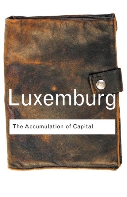 THE ACCUMULATION OF CAPITAL | 9780415304450 | ROSA LUXEMBURG