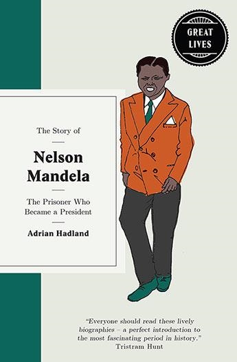 THE STORY OF NELSON MANDELA | 9781780723662 | ADRIAN HADLAND