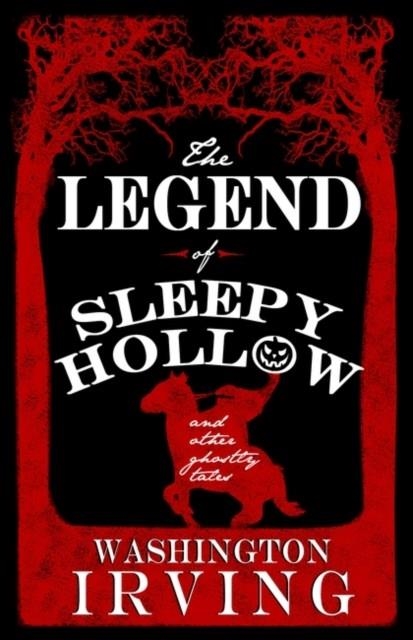 THE LEGEND OF SLEEPY HOLLOW AND OTHER GHOSTLY TALES | 9781847497604 | WASHINGTON IRVING