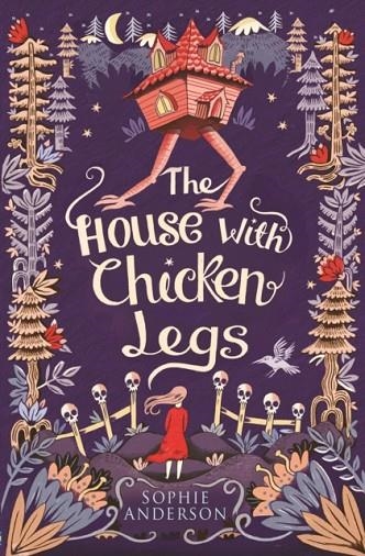 THE HOUSE WITH CHICKEN LEGS | 9781474940665 | SOPHIE ANDERSON