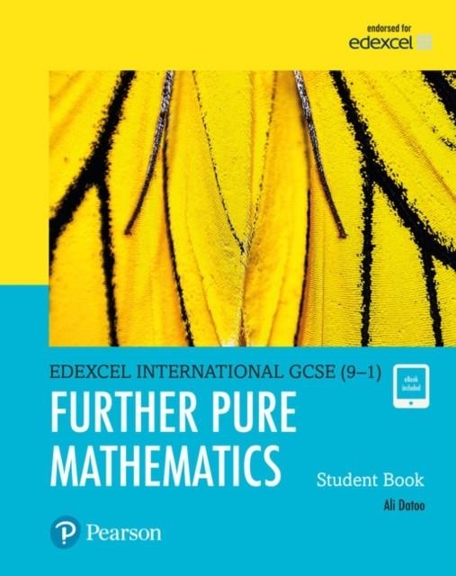 PEARSON EDEXCEL INTERNATIONAL GCSE (9–1) FURTHER PURE MATHS STUDENT BOOK | 9780435188542 | ALI DATOO