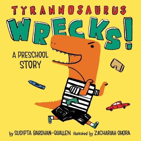 TYRANNOSAURUS WRECKS!: A PRESCHOOL STORY | 9781419733222 | SUDIPTA BARDHAN-QUALLEN