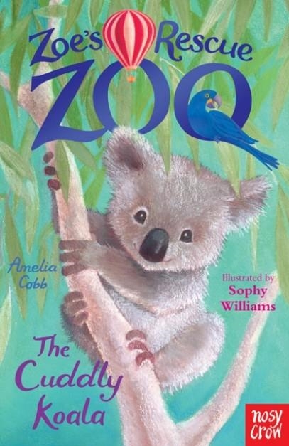 ZOE'S RESCUE ZOO: THE CUDDLY KOALA | 9780857634474 | AMELIA COBB