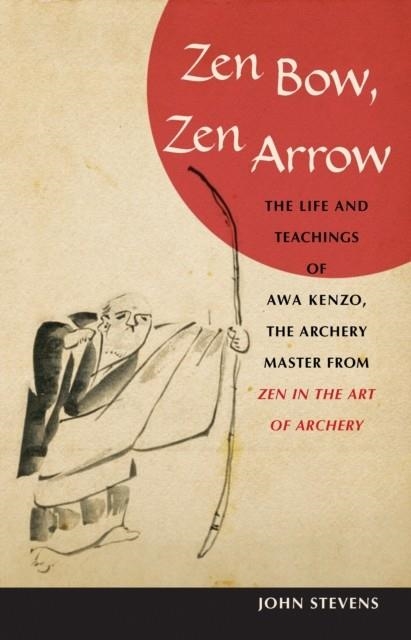 ZEN BOW, ZEN ARROW | 9781590304426 | JOHN STEVENS