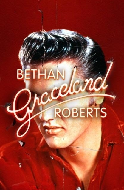 GRACELAND | 9781784742485 | BETHAN ROBERTS