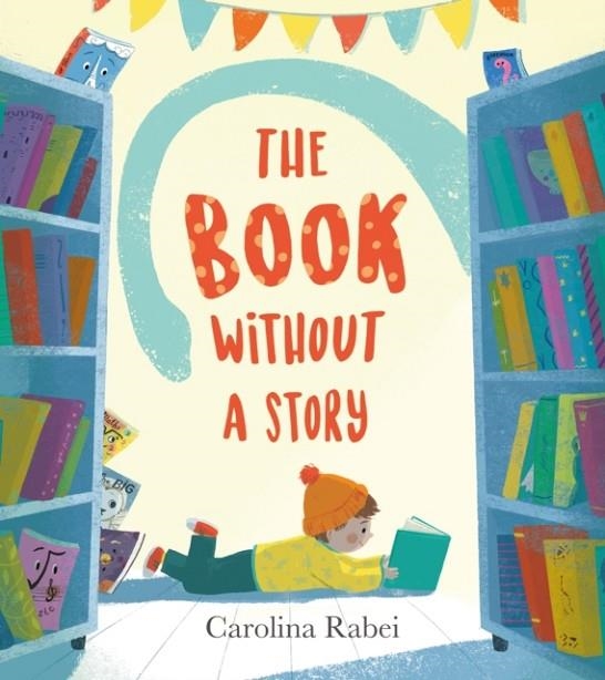 THE BOOK WITHOUT A STORY | 9781405288484 | CAROLINA RABEI