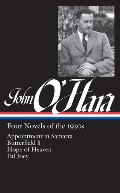 JOHN O'HARA: FOUR NOVELS OF THE 1930S | 9781598536003 | JOHN O'HARA