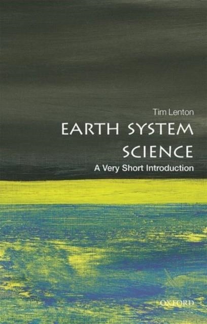 EARTH SYSTEM SCIENCE: A VERY SHORT INTRODUCTION | 9780198718871 | TIM LENTON