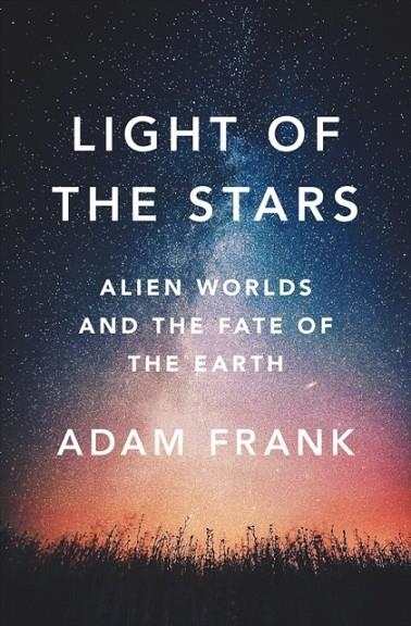 LIGHT OF THE STARS | 9780393609011 | ADAM FRANK