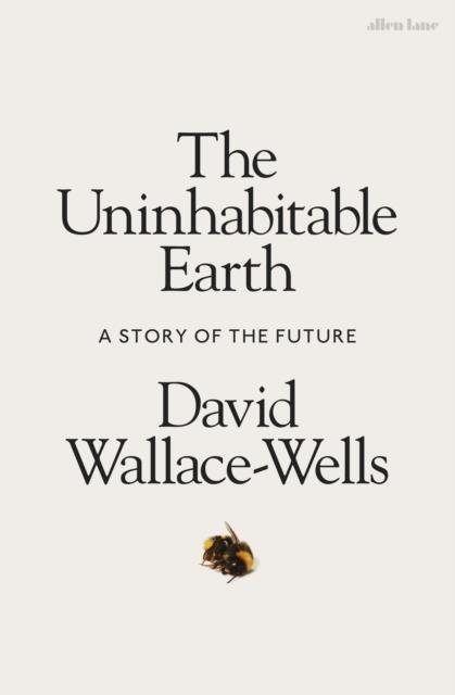 THE UNINHABITABLE EARTH | 9780241355213 | DAVID WALLACE-WELLS