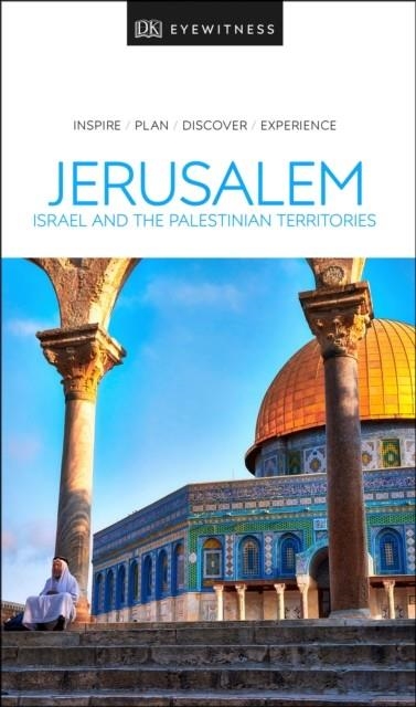 DK EYEWITNESS TRAVEL GUIDE JERUSALEM, ISRAEL AND THE PALESTINIAN TERRITORIES | 9780241360057 | DK TRAVEL