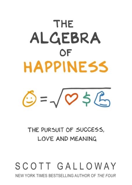 THE ALGEBRA OF HAPPINESS | 9781787632479 | SCOTT GALLOWAY