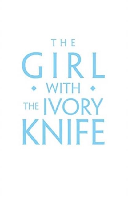 GIRL WITH THE IVORY KNIFE | 9781848128002 | CAROLINE LAWRENCE