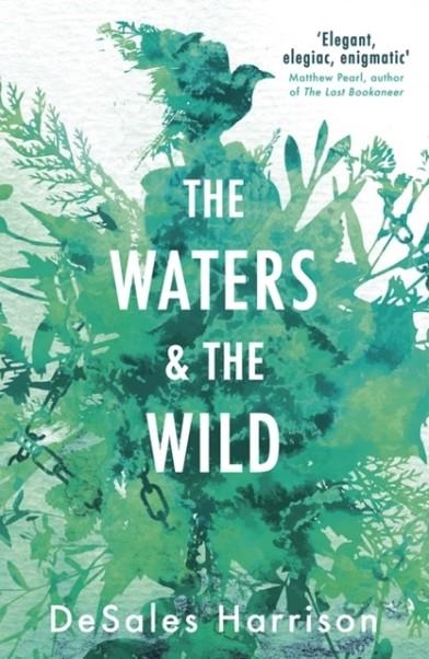 THE WATERS AND THE WILD | 9781786075390 | DESALES HARRISON