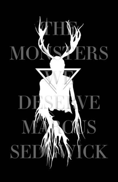 THE MONSTERS WE DESERVE | 9781788542319 | MARCUS SEDGWICK