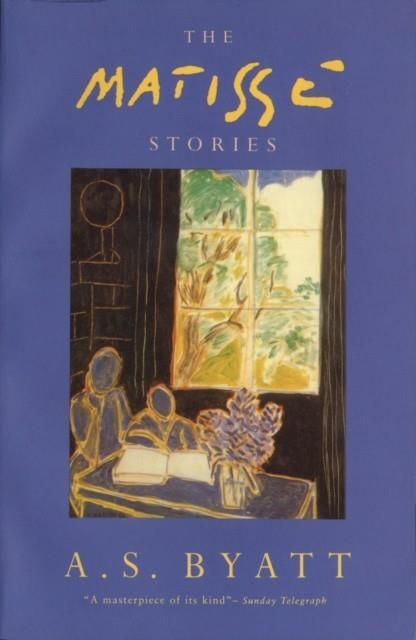 MATISSE STORIES, THE | 9780099472711 | A S BYATT