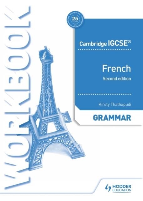 CAMBRIDGE IGCSE™ FRENCH GRAMMAR WORKBOOK SECOND EDITION | 9781510447547 | KIRSTY THATHAPUDI