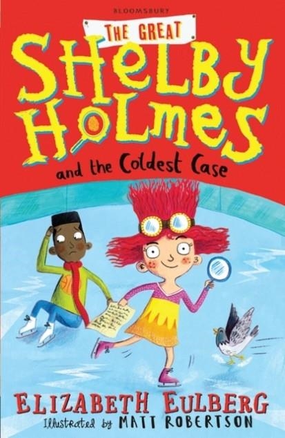 THE GREAT SHELBY HOLMES AND THE COLDEST CASE | 9781408871515 | ELIZABETH EULBERG