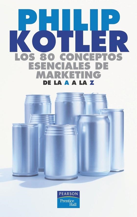 LOS 80 CONCEPTOS ESENCIALES DE MARKETINGDE LA A A LA Z | 9788420540115 | KOTLER, PHILIP