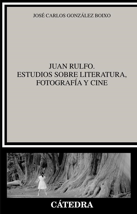 JUAN RULFO. ESTUDIOS SOBRE LITERATURA, FOTOGRAFÍA Y CINE | 9788437639161 | JOSÉ CARLOS GONZÁLEZ BOIXO