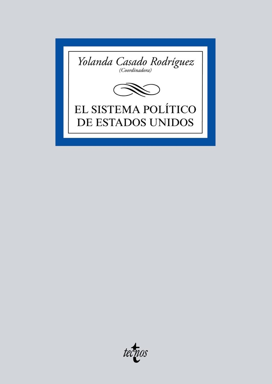 EL SISTEMA POLÍTICO DE ESTADOS UNIDOS | 9788430970711 | CASADO RODRÍGUEZ, YOLANDA;CRIADO OLMOS, ROSA HENAR;GUARDIA HERRERO, CARMEN DE LA;CAMPO GARCÍA, ESTHE