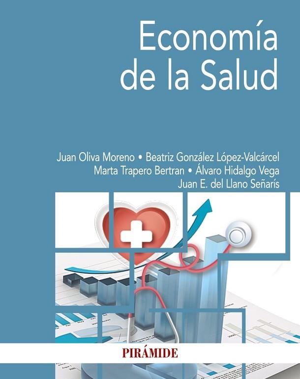 ECONOMÍA DE LA SALUD | 9788436839777 | GONZÁLEZ LÓPEZ-VALCÁRCEL, BEATRIZ;OLIVA MORENO, JUAN;TRAPERO BERTRAN, MARTA;HIDALGO VEGA, ÁLVARO;DEL