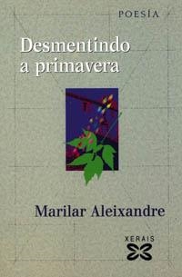 DESMENTINDO A PRIMAVERA | 9788497820608 | ALEIXANDRE, MARILAR