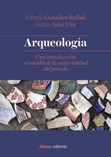 ARQUEOLOGÍA | 9788491812357 | GONZÁLEZ RUIBAL, ALFREDO;AYÁN VILA, XURXO