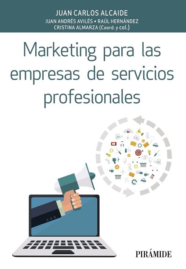 MARKETING PARA LAS EMPRESAS DE SERVICIOS PROFESIONALES | 9788436840568 | ALCAIDE CASADO, JUAN CARLOS;AVILÉS, JUAN ANDRÉS;HERNÁNDEZ, RAÚL;ALMARZA, CRISTINA