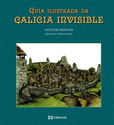 GUÍA ILUSTRADA DA GALICIA INVISIBLE | 9788499141626 | REIGOSA, ANTONIO