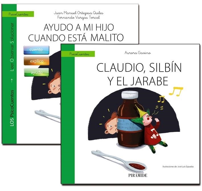 GUÍA: AYUDO A MI HIJO CUANDO ESTÁ MALITO + CUENTO: CLAUDIO, SILBÍN Y EL JARABE | 9788436840339 | ORTIGOSA QUILES, JUAN MANUEL;VARGAS TORCAL, FERNANDO;GAVINO LÁZARO, AURORA