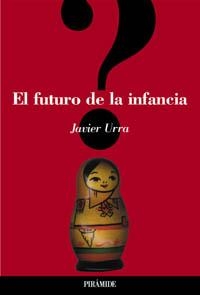 EL FUTURO DE LA INFANCIA | 9788436816020 | URRA PORTILLO, JAVIER