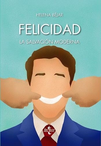 FELICIDAD: LA SALVACIÓN MODERNA | 9788430974191 | BÉJAR, HELENA